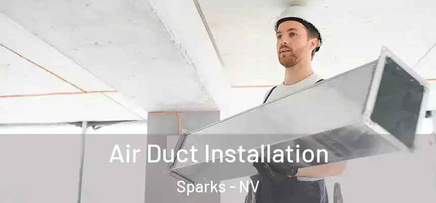  Air Duct Installation Sparks - NV