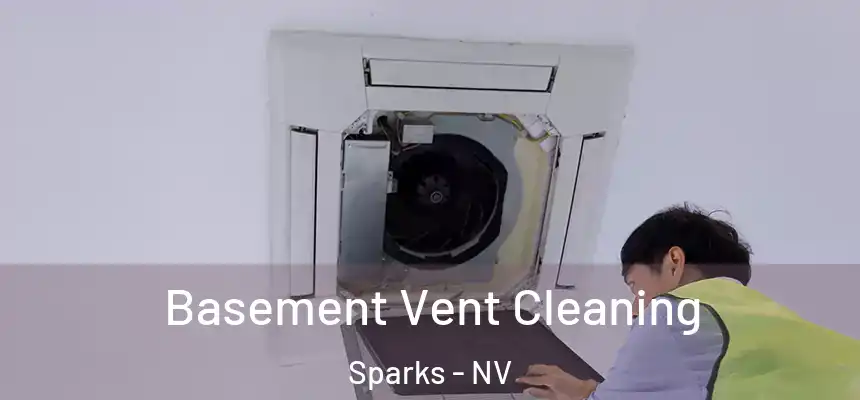 Basement Vent Cleaning Sparks - NV