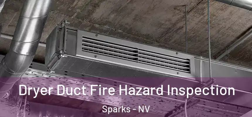  Dryer Duct Fire Hazard Inspection Sparks - NV