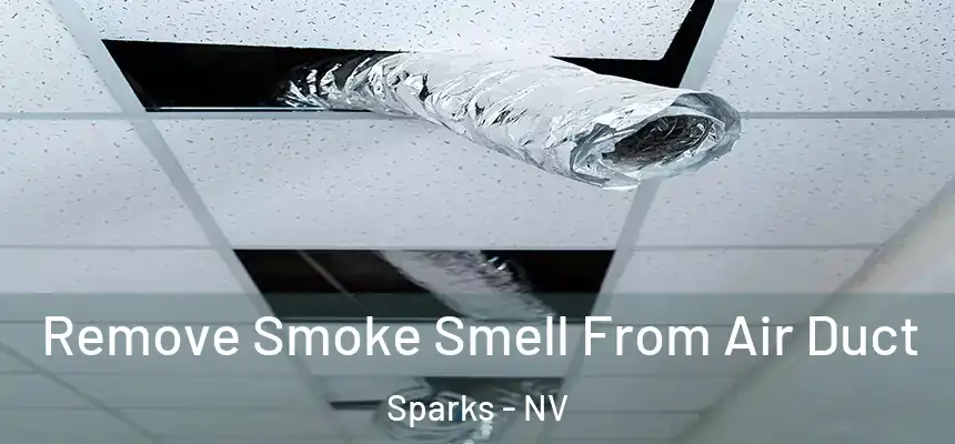 Remove Smoke Smell From Air Duct Sparks - NV