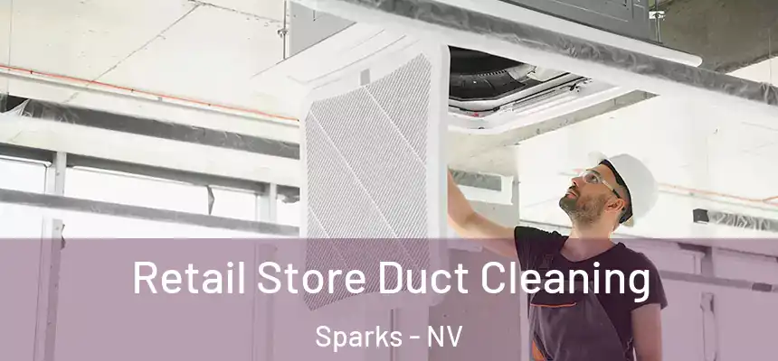  Retail Store Duct Cleaning Sparks - NV