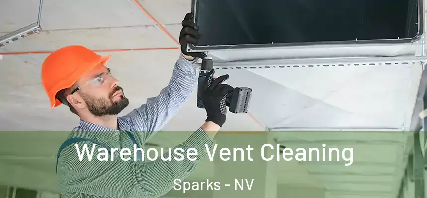 Warehouse Vent Cleaning Sparks - NV